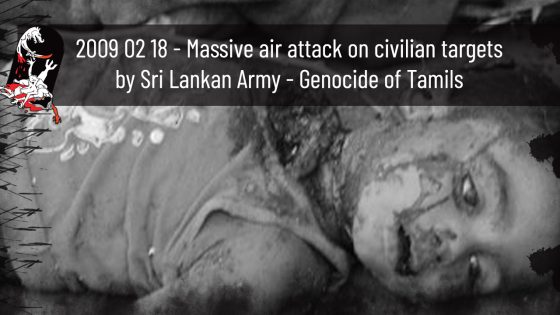 2009 02 18 – Massive air attack on civilian targets by Sri Lankan Army