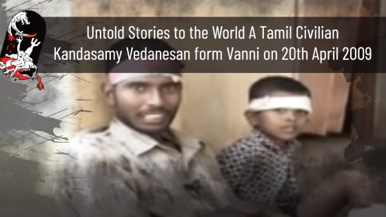 Untold Stories to the World A Tamil Civilian Kandasamy Vedanesan form Vanni on 20th April 2009