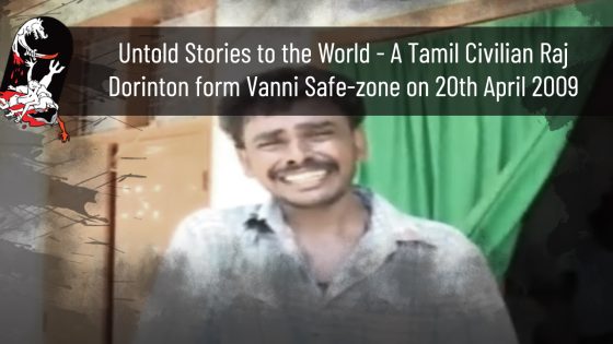 Untold Stories to the World – A Tamil Civilian Raj Dorinton form Vanni Safe-zone on 20th April 2009